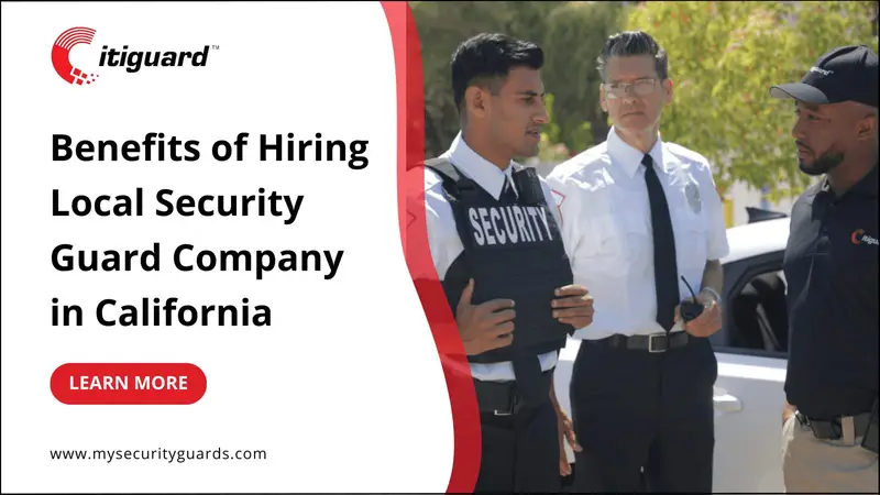 Benefits of Hiring a Local Security Guard Company