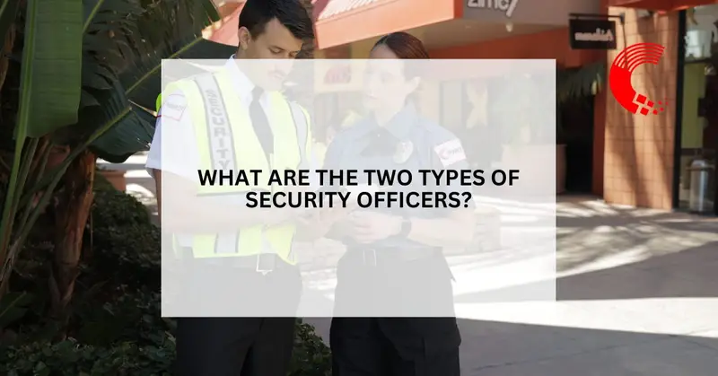 What Are the Two Types of Security Officers?