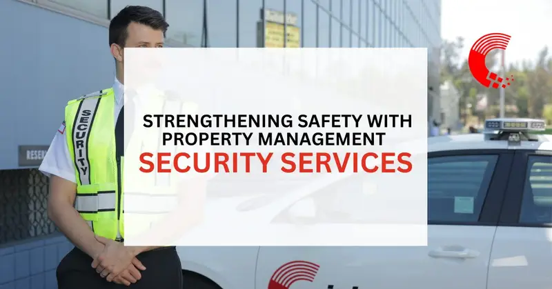 Property Management Security Services in California | Professional Protection for Residential & Commercial Properties