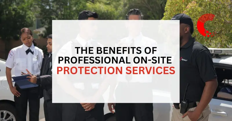 Benefits of Professional On-Site Protection Services for California Businesses