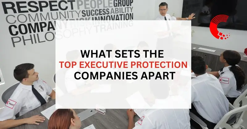 What Sets the Top Executive Protection Companies Apart
