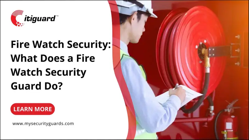 Fire Watch Security: What Does a Fire Watch Security Guard Do?
