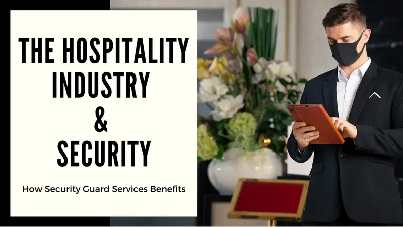 The Hospitality Industry and Security: How Security Guard Services Benefit Fresno Hotels and Resorts