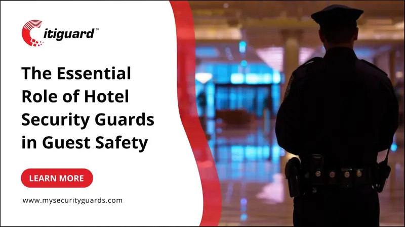 The Essential Role of Hotel Security Guards in Guest Safety