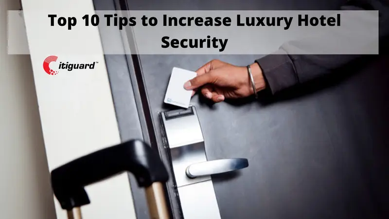 Top 10 Tips to Increase Luxury Hotel Security