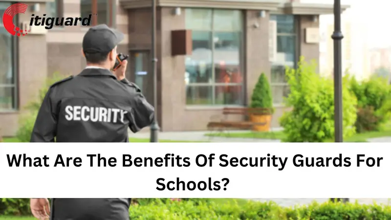 What Are The Benefits Of Security Guards For Schools?