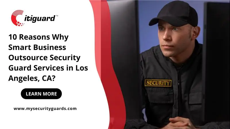 Reasons Why Smart Business Outsource Security Guard Services in Los Angeles