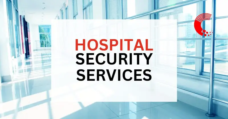 Hospital Security Services: Protecting What Matters Most in Healthcare