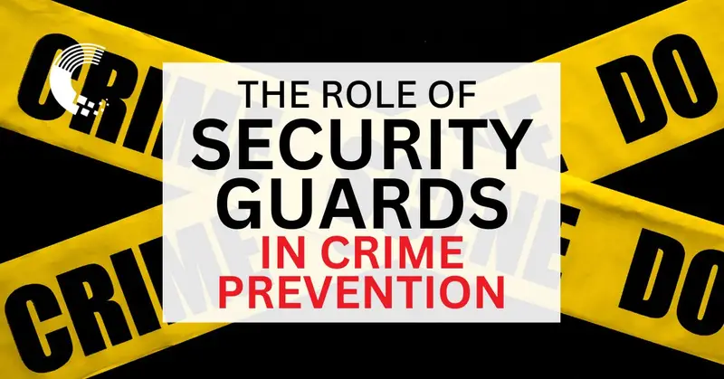 security guards crime prevention, how security guards deter crime, private security crime reduction, crime prevention services, security guard responsibilities