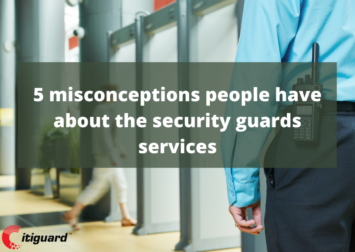 5 misconceptions people have about the security guards services