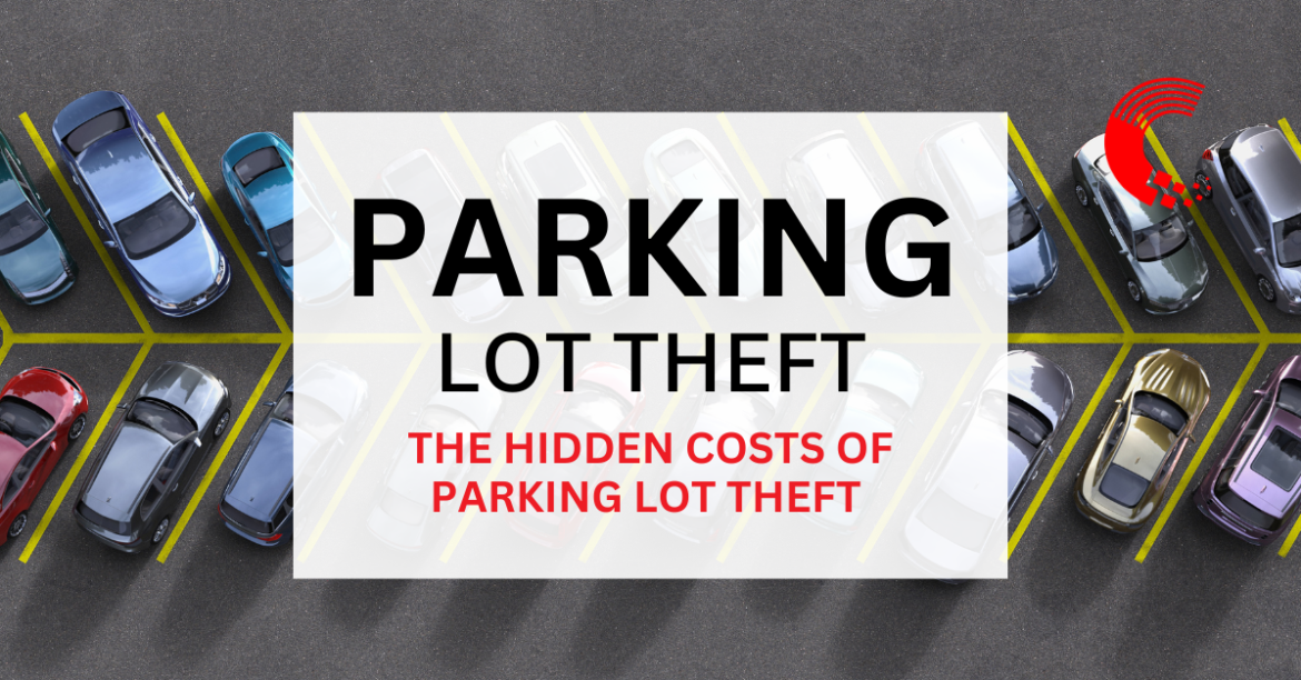 The Hidden Costs of Parking Lot Theft