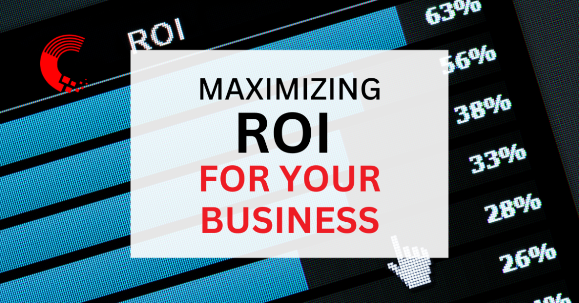 (How to maximize ROI for your business)