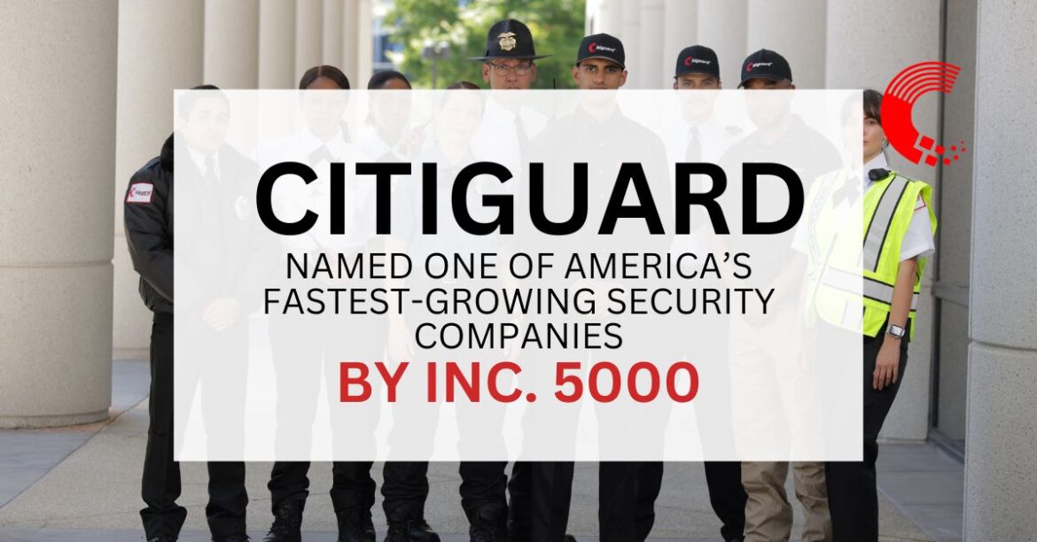 Citiguard Named One of America’s Fastest-Growing Security Companies by Inc. 5000