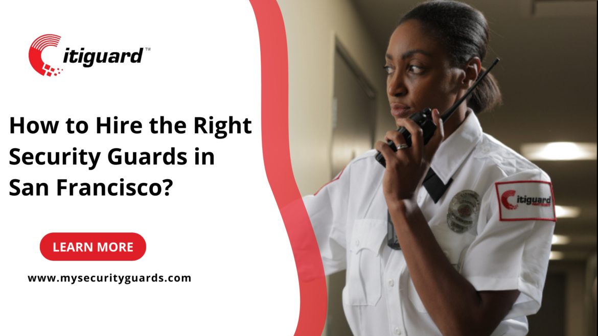 hire the right security guards in san francisco
