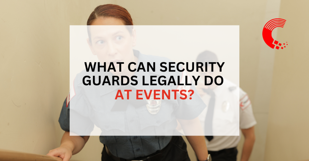 What Can Security Guards Legally Do at Events?