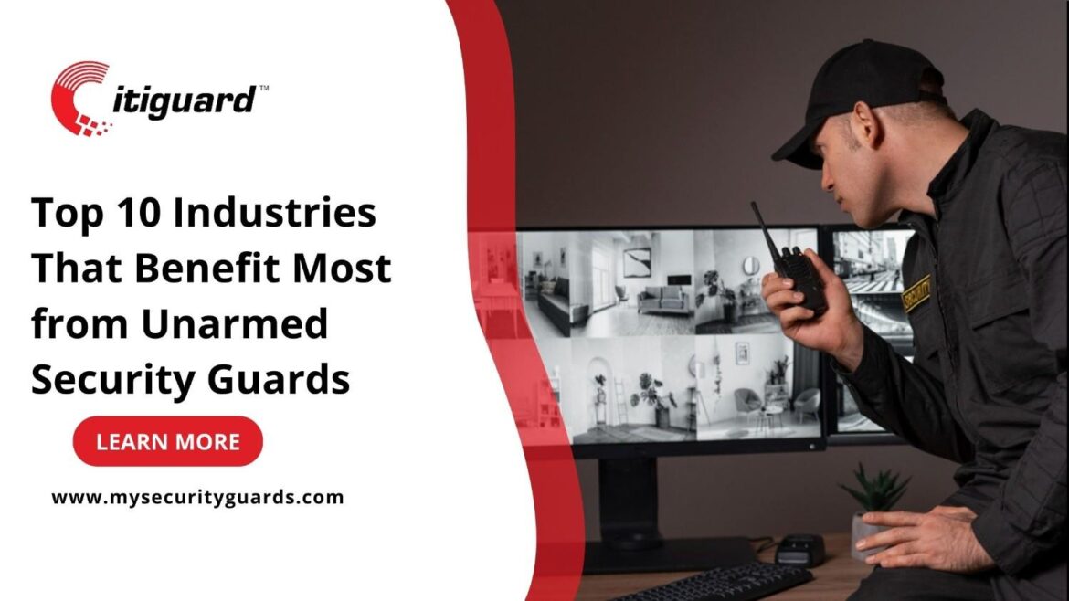 Industries That Benefit Most from Unarmed Security Guards