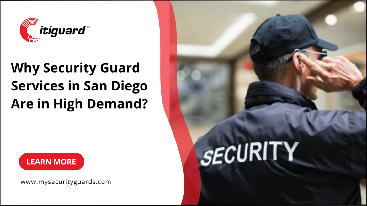 Why Security Guard Services in San Diego Are in High Demand? 