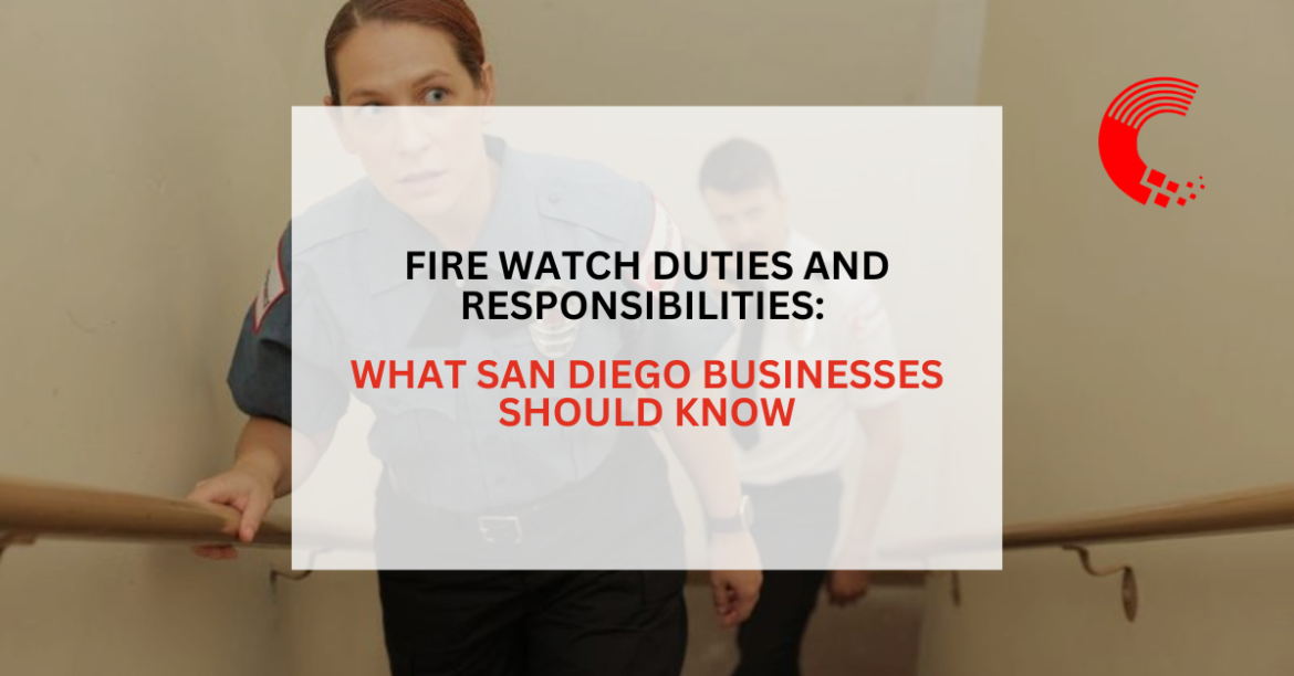 Fire Watch Duties and Responsibilities: What San Diego Businesses Should Know