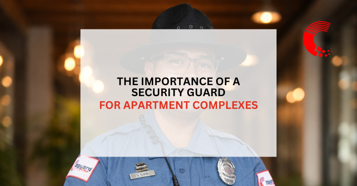 The Importance of a Security Guard for Apartment Complexes