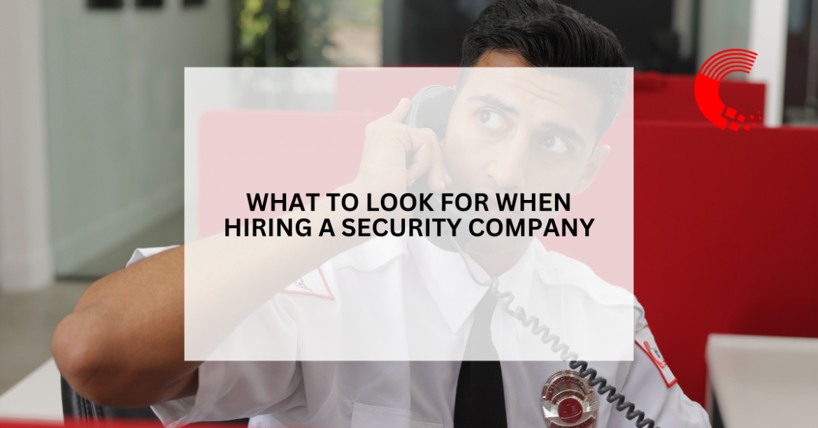 What to Look for When Hiring a Security Company